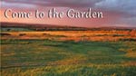 Come to the Garden