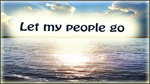 Let My People Go - freedom chant