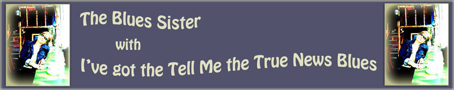The Blues Sister with I've Got the Tell Me True News Blues