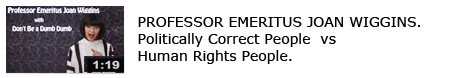 Profssor Emeritus Joan Wiggins - Politically Correct People vs Human Rights People